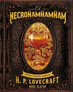 EL NECROÑAMÑAMÑAM. RECETAS Y RITOS DEL LEGADO DE H. P. LOVECRAFT | 9788446051008 | SLATER, MIKE