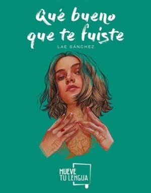 QUÉ BUENO QUE TE FUISTE | 9788417938260 | SÁNCHEZ, LAE