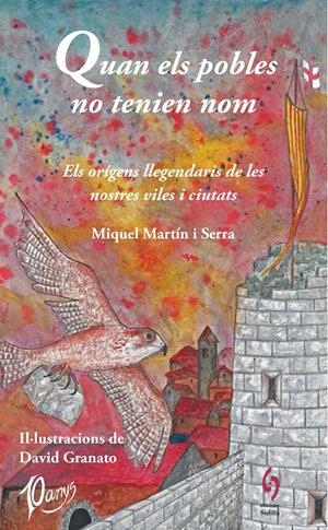 QUAN ELS POBLES NO TENIEN NOM. ELS ORÍGENS LLEGENDARIS DE LES NOSTRES CIUTATS I VILES | 9788412430608 | MARTÍN I SERRA, MIQUEL