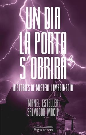 UN DIA LA PORTA S'OBRIRÀ. HISTÒRIES DE MISTERI I IMAGINACIÓ | 9788413032856 | ESTELLER BADOSA, MANEL/MACIP MARESMA, SALVADOR