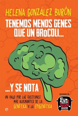 TENEMOS MENOS GENES QUE UN BRÓCOLI… Y SE NOTA | 9788491640547 | GONZÁLEZ BURÓN, HELENA