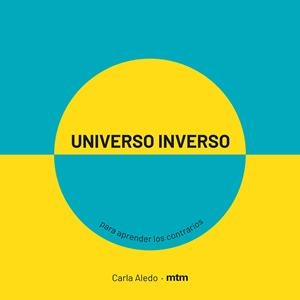UNIVERSO INVERSO. PARA APRENDER LOS CONTRARIOS | 9788417165413 | ALEDO, CARLA