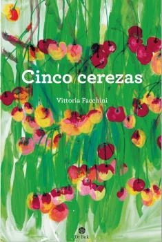 CINCO CEREZAS | 9788418219085 | VITTORIA FACCHINI