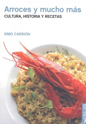 ARROCES Y MUCHO MÁS. CULTURA, HISTORIA Y RECETAS | 9788412226584 | XIMO CARRION