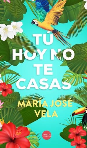 TÚ HOY NO TE CASAS | 9788416580651 | VELA, MARIA JOSÉ