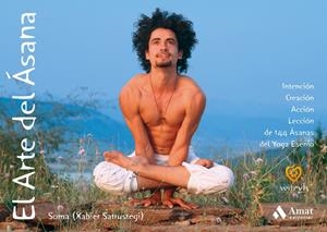 EL ARTE DEL ÁSANA. INTENCIÓN, CREACIÓN, ACCIÓN, LECCIÓN DE 144 ÁSANAS DEL YOGA ESENIO | 9788497355490 | SATRUSTEGI, XABIER