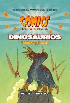 COMICS DE CIENCIA. DINOSAURIOS. FÓSILES Y PLUMAS | 9788467947618 | MK REED/JOE FLOOD