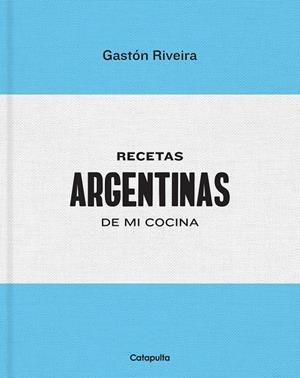 RECETAS ARGENTINAS DE MI COCINA | 9789876378642 | GASTON RIVEIRA