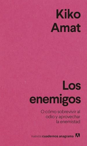 LOS ENEMIGOS. O CÓMO SOBREVIVIR AL ODIO Y APROVECHAR LA ENEMISTAD | 9788433916587 | AMAT, KIKO