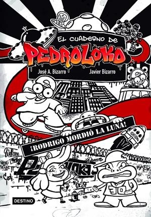 EL CUADERNO DE PEDROLOKO. ¡RODRIGO MORDIÓ LA LUNA! | 9788408226833 | BIZARRO, JAVIER/BIZARRO, JOSÉ A.
