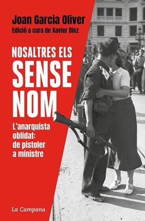 NOSALTRES, ELS SENSE NOM. L'ANARQUISTA OBLIDAT: DE PSITOLER A MINSTRE | 9788418226465 | GARCIA OLIVER, JOAN/DÍEZ, XAVIER
