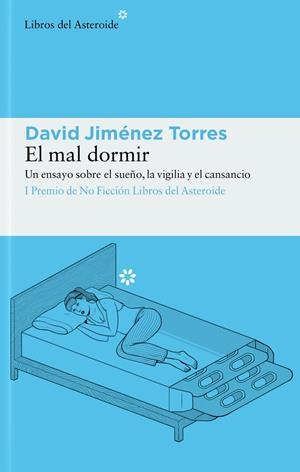 EL MAL DORMIR. UN ENSAYO SOBRE EL SUEÑO, LA VIGILIA Y EL CANSANCIO | 9788417977948 | JIMÉNEZ TORRES, DAVID