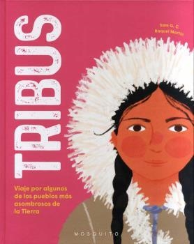 TRIBUS. VIAJE POR ALGUNOS DE LOS PUEBLOS MÁS ASOMBROSOS DE LA TIERRA | 9788412407280 | SAM G. C.