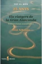 ELS VIATGERS DE LA GRAN ANACONDA, 25 ANYS. ENTREVISTES ESCOLLIDES | 9788412393835 | ARBONÈS, TONI