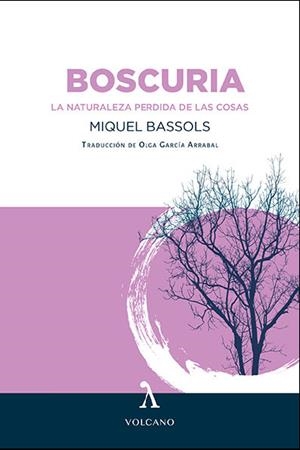 BOSCURIA. LA NATURALEZA PERDIDA DE LAS COSAS | 9788412283167 | BASSOLS I PUIG, MIQUEL