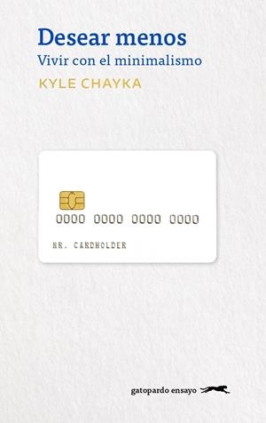 DESEAR MENOS. VIVIENDO CON EL MINIMALISMO | 9788412302172 | CHAYKA, KYLE