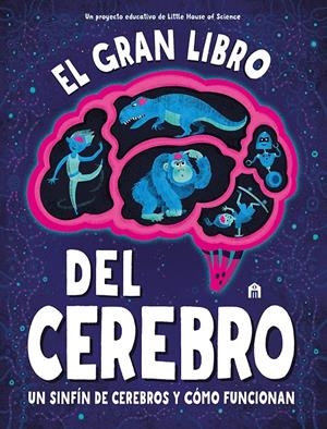 EL GRAN LIBRO DEL CEREBRO. EL APASIONANTE MUNDO DEL CEREBRO EXPLICADO A LOS NIÑOS | 9791259570772 | LITTLE HOUSE OF SCIENCE