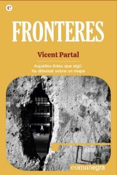 FRONTERES. AQUELLES LÍNIES QUE ALGÚ HA DIBUIXAT SOBRE UN MAPA | 9788418857485 | PARTAL, VICENT