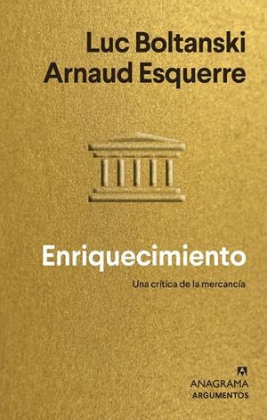 ENRIQUECIMIENTO. UNA CRÍTICA DE LA MERCANCÍA | 9788433964847 | BOLTANSKI, LUC/ESQUERRE, ARNAUD
