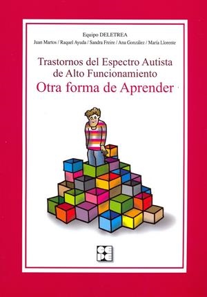 TRASTORNOS DEL ESPECTRO AUTISTA DE ALTO FUNCIONAMIENTO. OTRA FORMA DE APRENDER | 9788478698547 | GONZÁLEZ NAVARRO, ANA/LLORENTE COMÍ, MARÍA/DELETREA, CENTRO/FREIRE, SANDRA/FRAGOSO, JOSÉ/MARTOS PÉRE