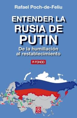 ENTENDER LA RUSIA DE PUTIN. DE LA HUMILLACIÓN AL RESTABLECIMIENTO | 9788446047025 | POCH-DE-FELIU, RAFAEL