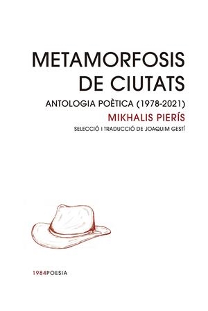METAMORFOSIS DE CIUTATS. ANTOLOGIA POÈTICA (1978-2021) | 9788418858123 | PIERÍS, MIKHALIS