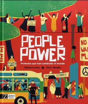 PEOPLE POWER, PROTESTAS QUE HAN CAMBIADO EL MUNDO | 9788418830273 | XIMO ABADIA, REBECCA JUNE