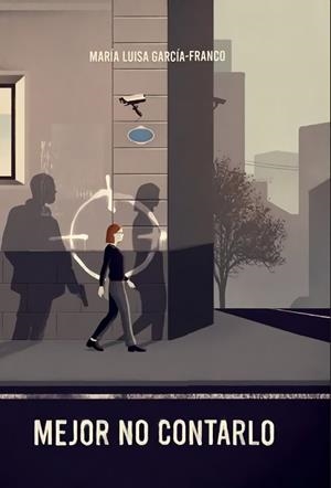 MEJOR NO CONTARLO | 9788412241396 | GARCÍA-FRANCO, MARÍA LUISA