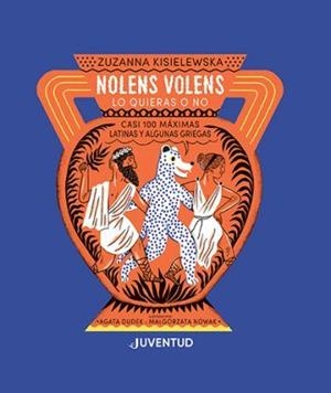 NOLENS VOLENS. LO QUIERAS O NO. CASI 100 MÁXIMAS LATINAS Y ALGUNAS GRIEGAS | 9788426147530 | KISIELEWSKA, ZUZANNA
