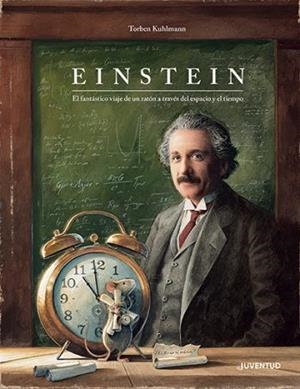 EINSTEIN. EL FANTÁSTICO VIAJE DE UN RATÓN A TRAVÉS DEL ESPACIO Y DEL TIEMPO | 9788426147554 | KUHLMANN, TORBEN