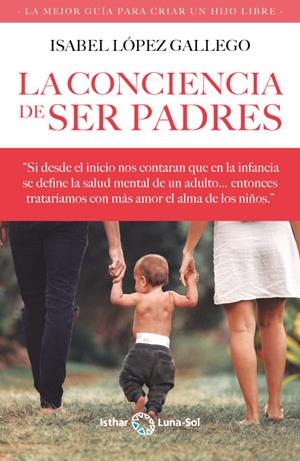 LA CONCIENCIA DE SER PADRES | 9788412407143 | LÓPEZ GALLEGO, ISABEL