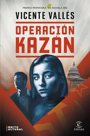 OPERACIÓN KAZÁN. PREMIO PRIMAVERA DE NOVELA 2022 | 9788467063684 | VALLÉS, VICENTE