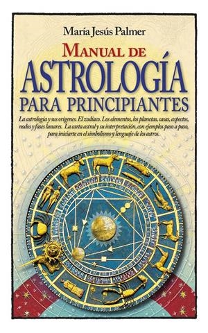 MANUAL DE ASTROLOGÍA PARA PRINCIPIANTES | 9788417057480 | PALMER SÁNCHEZ, MARÍA JESÚS