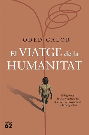 EL VIATGE DE LA HUMANITAT. EL BIG-BANG DE LES CIVILITZACIONS: EL MISTERI DEL CREIXEMENT I DE LA DESIGUALTAT | 9788429780109 | GALOR, ODED
