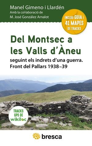 DEL MONTSEC A LES VALLS D'ÀNEU. SEGUINT ELS INDRETS D'UNA GUERRA. FRONT DEL PALLARS 1938-1939 | 9788418464553 | GIMENO I LLARDÉN, MANEL/GONZÁLEZ ARNALOT, M. JOSÉ