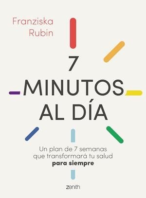 7 MINUTOS AL DÍA. UN PLAN DE 7 SEMANAS QUE TRANSFORMARÁ TU SALUD PARA SIEMPRE | 9788408244943 | RUBIN, FRANZISKA