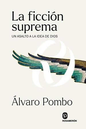 LA FICCIÓN SUPREMA. UN ASALTO A LA IDEA DE DIOS | 9788412473902 | POMBO GARCÍA DE LOS RÍOS, ÁLVARO