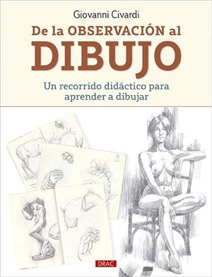 DE LA OBSERVACIÓN AL DIBUJO. UN RECORRIDO DIDÁCTICO PARA APRENDER A DIBUJAR | 9788498746976 | CIVARDI, GIOVANNI