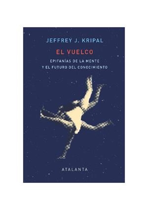 EL VUELCO. EPIFANÍAS DE LA MENTE Y EL FUTURO DEL CONOCIMIENTO | 9788412431520 | KRIPAL, JEFFREY J.