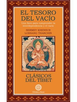 EL TESORO DEL VACÍO. UNA LLAVE PARA COMPRENDER LA INTERDEPENDENCIA Y EL VACÍO | 9788495094803 | LOBSANG THARCHIN, SERMEY KHENSUR