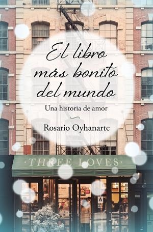 EL LIBRO MÁS BONITO DEL MUNDO. UNA HISTORIA DE AMOR | 9788466671958 | OYHANARTE, ROSARIO