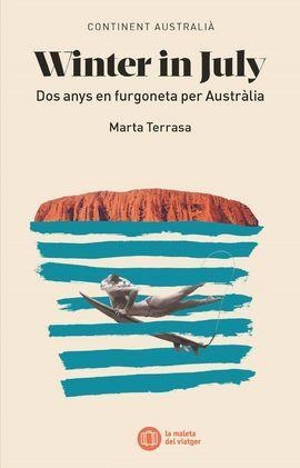 WINTER IN JULY. DOS ANYS EN FURGONETA PER AUSTRÀLIA | 9788412393873 | TERRASA, MARTA