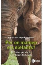 PER ON MANEN ELS ELEFANTS? 16 CONTES PER VIATJAR A L'INTERIOR DEL TURISTA | 9788412512915 | CAMPRUBÍ I VENDRELL, MARGARIDA