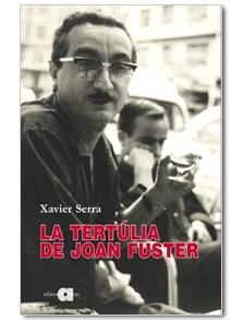 LA TERTÚLIA DE JOAN FUSTER | 9788492542710 | SERRA, XAVIER