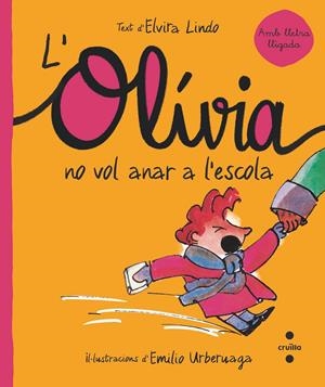 L'OLIVIA NO VOL ANAR A L'ESCOLA | 9788466150866 | LINDO, ELVIRA