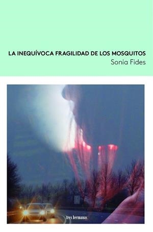 LA INEQUÍVOCA FRAGILIDAD DE LOS MOSQUITOS | 9788419243003 | FIDES, SONIA