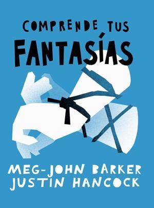 COMPRENDER TUS FANTASÍAS | 9788412441697 | BARKER, MEG-JOHN I HANCOCK, JUSTIN