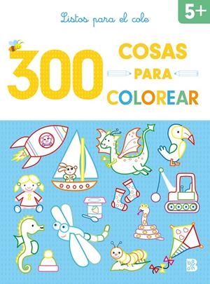 300 COSAS PARA COLOREAR - LISTOS PARA EL COLE | 9789403227832 | BALLON