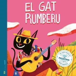 EL GAT RUMBERU. UNA CANÇÓ CONTADA DE LA PEGATINA | 9788412266764 | FIGUERAS TORTRAS, LAIA/PUYUELO CAPELLAS, NÚRIA