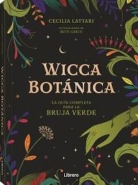 WICCA BOTANICA LA GUÍA COMPLETA PARA LA BRUJA VERDE | 9789463598521 | LATTARI, CECILIA
